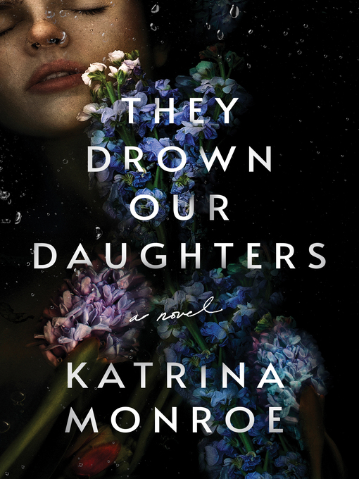 Title details for They Drown Our Daughters by Katrina Monroe - Available